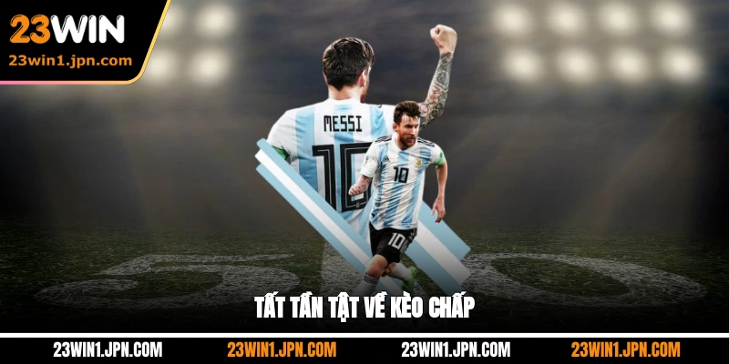 Tất tần tật về kèo chấp 23Win