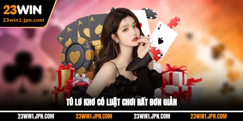 Tú lơ khơ 23Win có luật chơi rất đơn giản