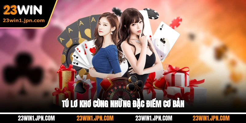 Tú lơ khơ 23Win cùng những đặc điểm cơ bản