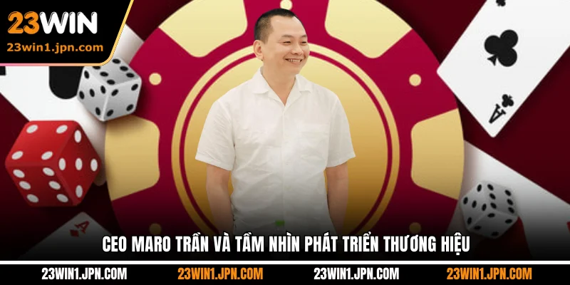 CEO Maro Trần và tầm nhìn phát triển thương hiệu