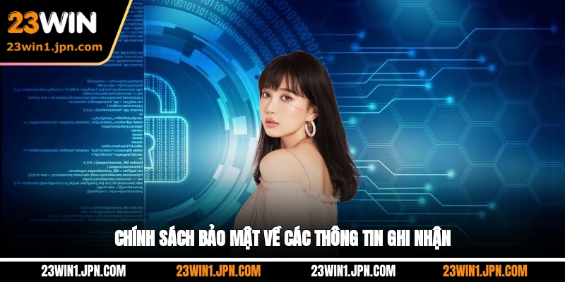 23win-chinh-sach-bao-mat-ve-cac-thong-tin-ghi-nhan
