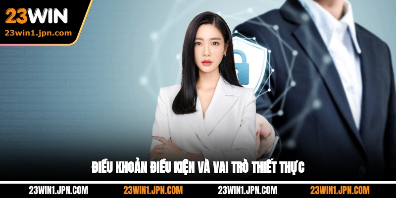 23win-dieu-khoan-dieu-kien-va-vai-tro-thiet-thuc